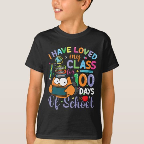 Loved My Cl For 100 Days Of School 100th Day Teach T_Shirt