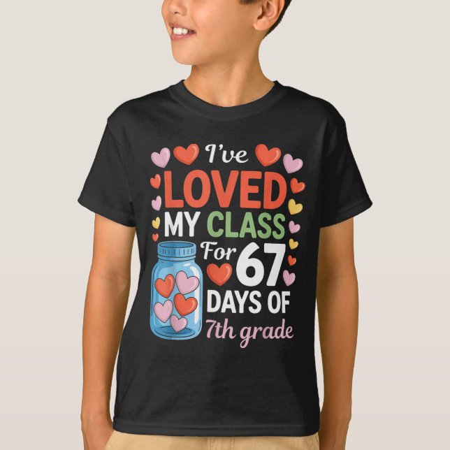 Loved My Cl For 67 Days Of 7th Grade Valentine's D T-Shirt (Front)