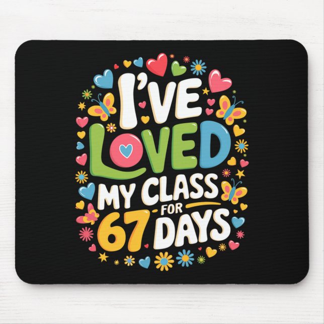 Loved My Cl For 67 Days Of School Teacher Valentin Mouse Pad (Front)