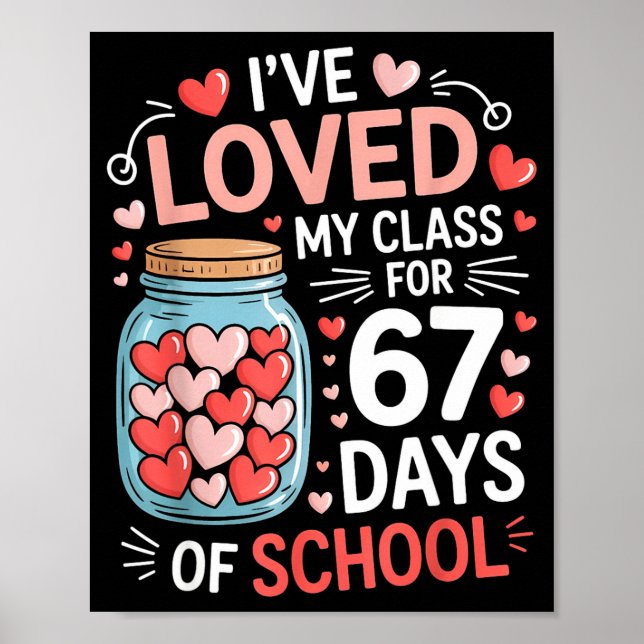 Loved My Cl For 67 Days Of School Valentine's Day  Poster (Front)
