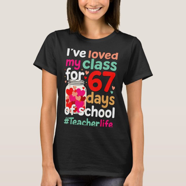 Loved My Cl For 67 Days Of School Valentines Day T T-Shirt (Front)