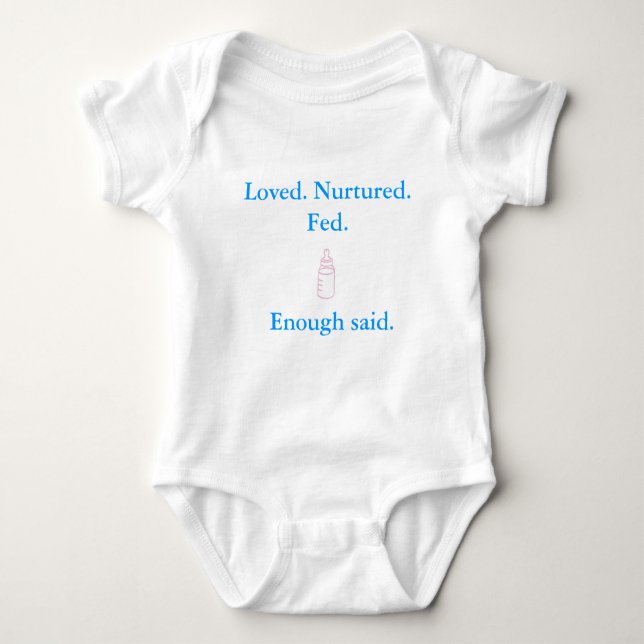 Loved Nurtured Fed Enough Said - baby romper (Front)