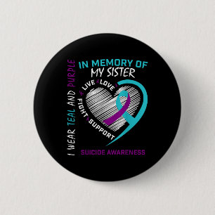 Loved One In Memory Of Sister Suicide Awareness Pr Button