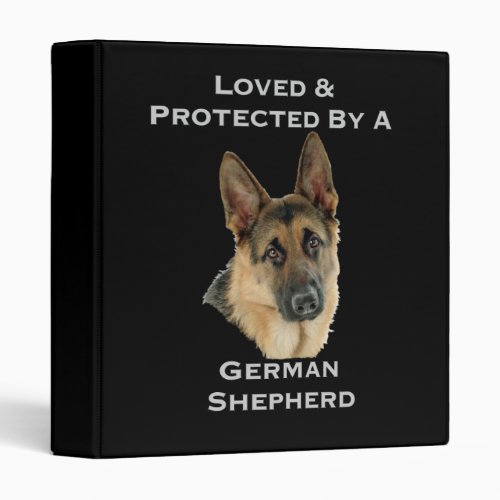 Loved  Protected By A German Shepherd Binder