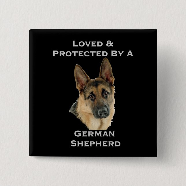 Loved & Protected By A German Shepherd Pinback Button (Front)