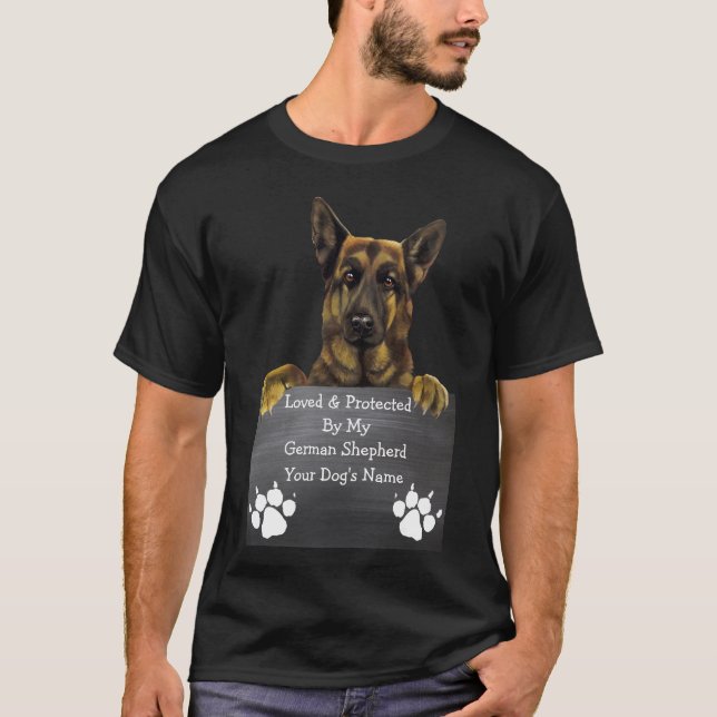 Loved & Protected by my German Shepherd: Dog Name T-Shirt (Front)