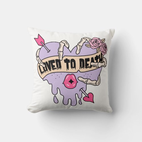 Loved To Death Throw Pillow