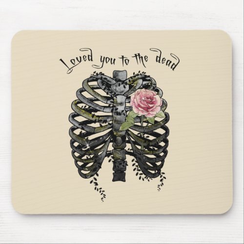 Loved You to the Dead  Floral Rib Cage Mouse Pad
