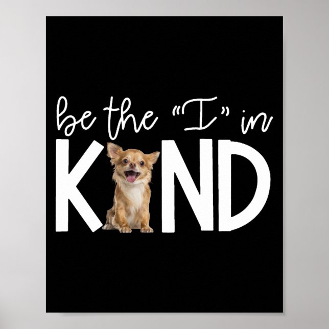 Lovely Chihuahua Be The I In Kind Gift Dog Lover Poster (Front)