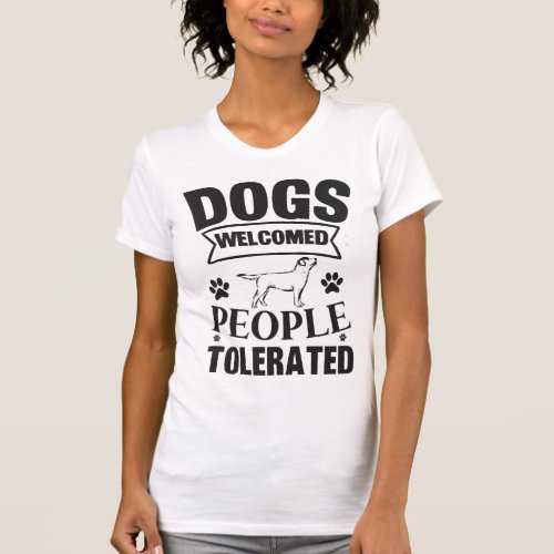 lovely dog lover Dogs Welcomed People Tolerated T_Shirt