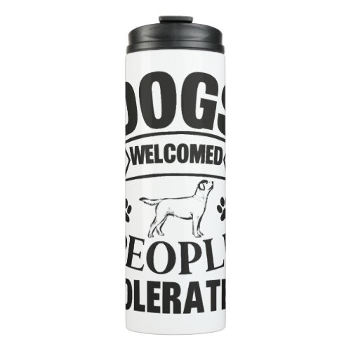 lovely dog lover Dogs Welcomed People Tolerated Thermal Tumbler