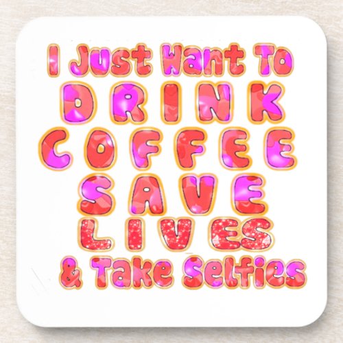 Lovely I just want to Drink Coffee Save Lives and Coaster