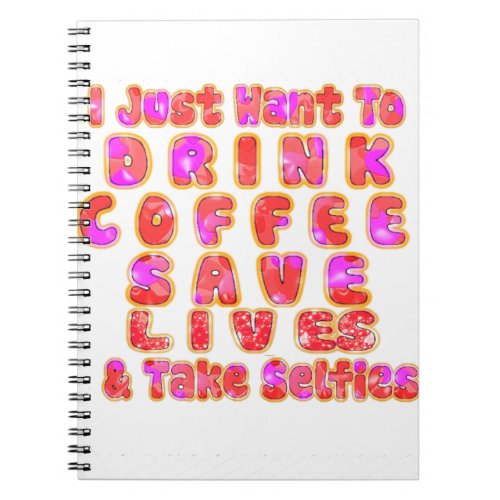 Lovely I just want to Drink Coffee Save Lives and Notebook
