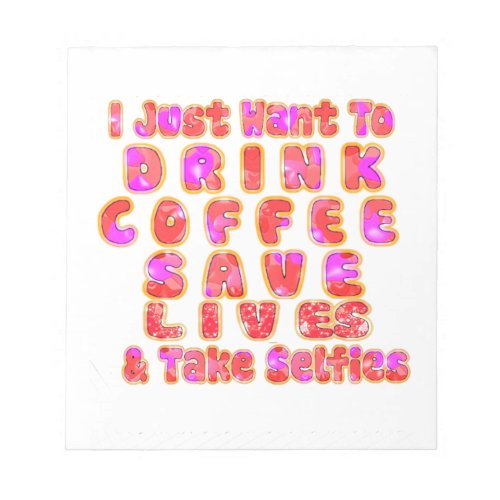 Lovely I just want to Drink Coffee Save Lives and Notepad