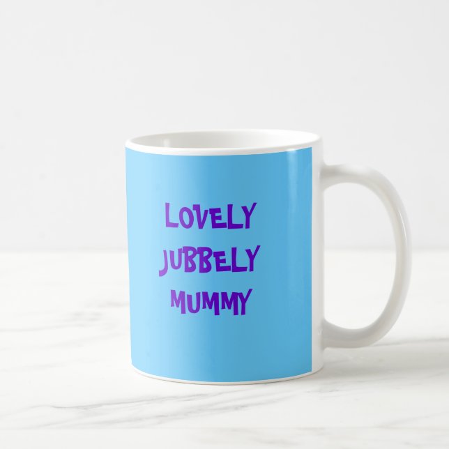 LOVELY JUBBELY MUMMY COFFEE MUG (Right)