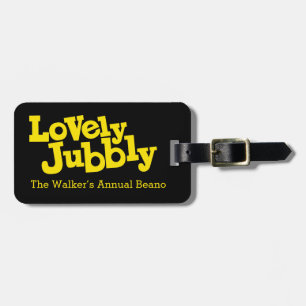 Lovely Jubbly Named beano id luggage tag