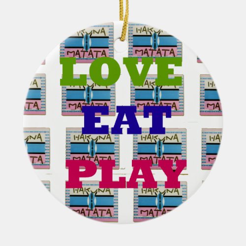 Lovely Love Eat Play Hakuna Matata Kenya shield gi Ceramic Ornament