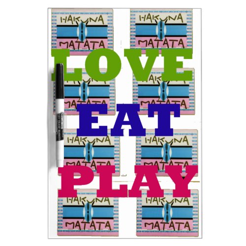 Lovely Love Eat Play Hakuna Matata Kenya shield gi Dry Erase Board