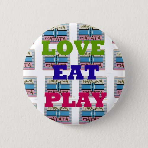Lovely Love Eat Play Hakuna Matata Kenya shield gi Pinback Button