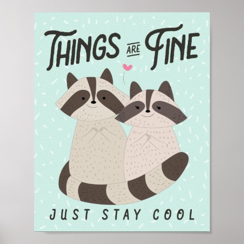 Lovely Raccoons Card Things Are Fine Raccoons Poster
