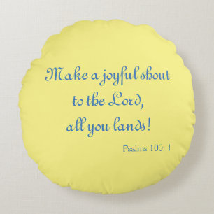 Lovely Scripture Joyful Shout to the Lord Round Pillow