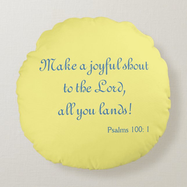 Lovely Scripture Joyful Shout to the Lord Round Pillow (Front)