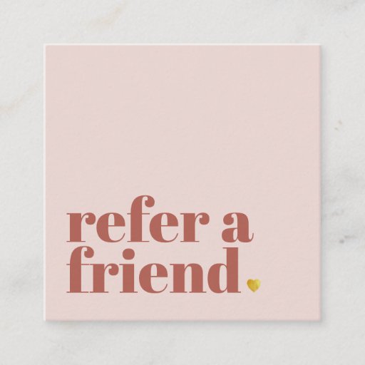 Customizable lovely text refer a friend  square business card