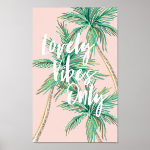 Lovely Vibes Only   Tropical Paradise Palm Tree Poster