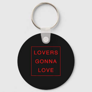 Lovers Gonna Love _ Valentines Days Keychain