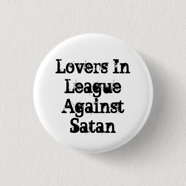 Lovers In League Against Satan Button (Front)