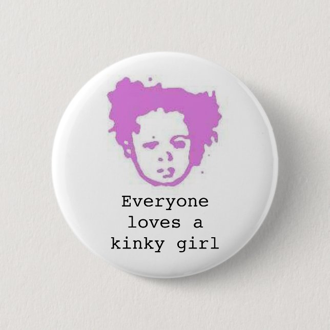 Loves a kinky girl button (Front)
