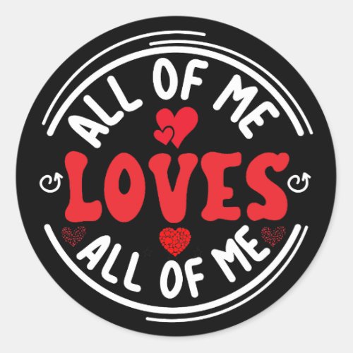 Loves All Of Me Classic Round Sticker