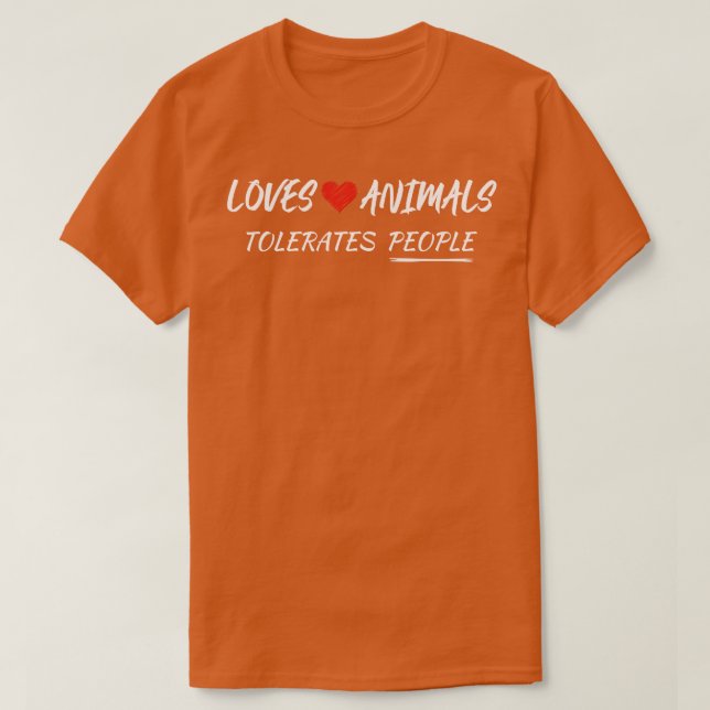 LOVES ANIMALS TELORATES PEOPLE ANIMALS LOVER T-Shirt (Design Front)