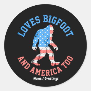 Loves Bigfoot and America Too Patriotic American  Classic Round Sticker