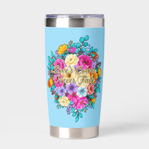 Love's Colors Never Fade, Floral Insulated Tumbler