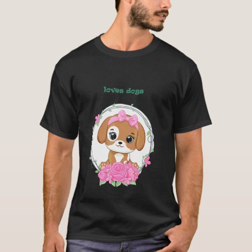 Loves Dogs Just For Girls Who Loves Dogs T-Shirt