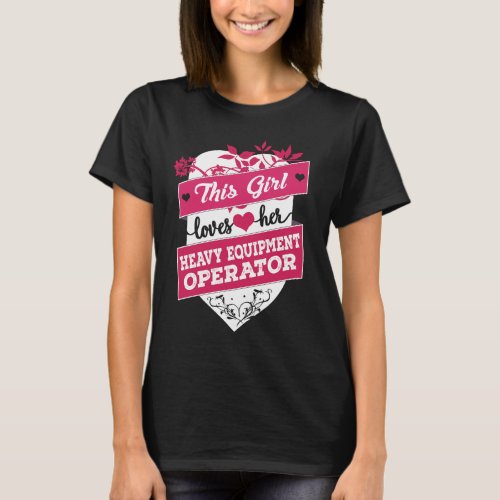 Loves Her Heavy Equipment Operator T_Shirt