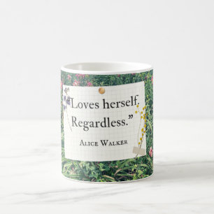 Loves Herself Regardless – Alice Walker Quote Art Coffee Mug