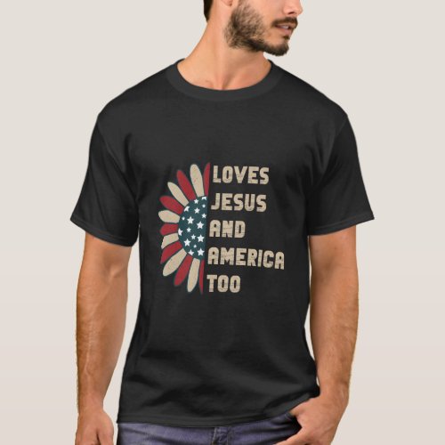 Loves Jesus And America Too 4Th Of July T_Shirt