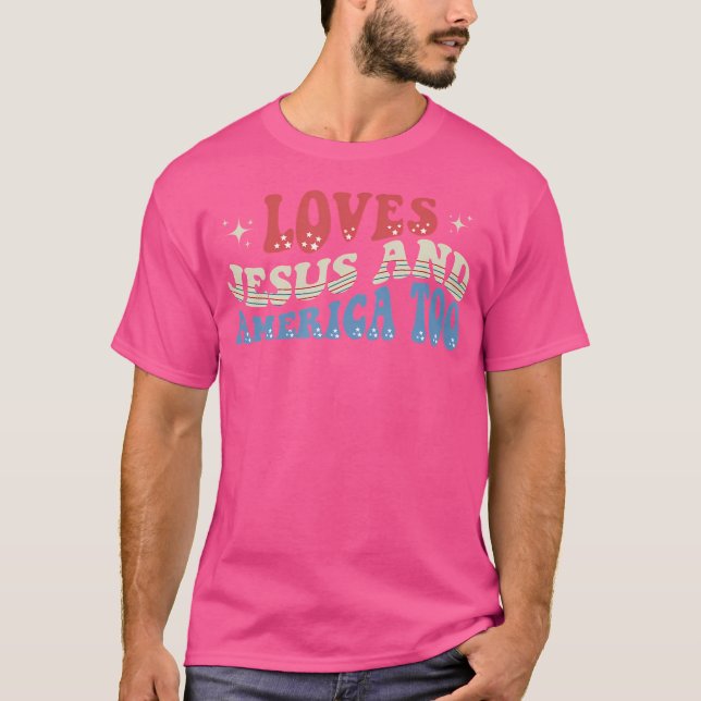 Loves Jesus And America Too Christian 4Th Of July  T-Shirt (Front)