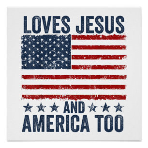 Loves Jesus and America Too God Christian 4th of J Poster