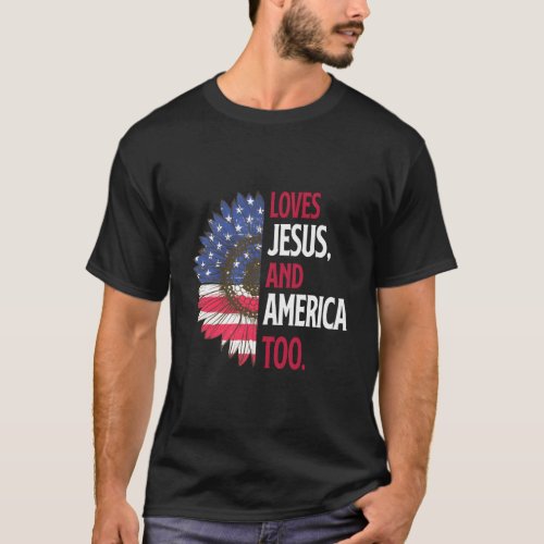 Loves Jesus And America Too God Christian 4Th Of J T_Shirt