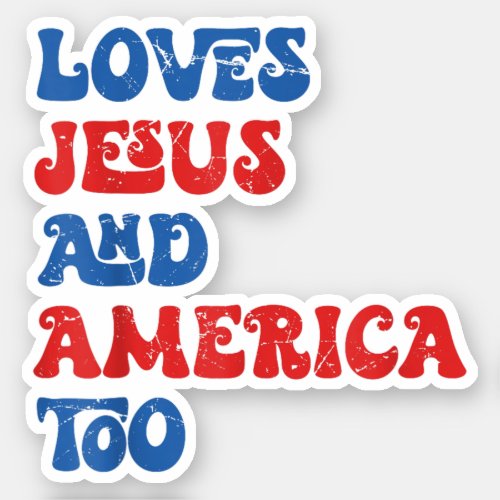 Loves Jesus and America Too God Christian Sticker