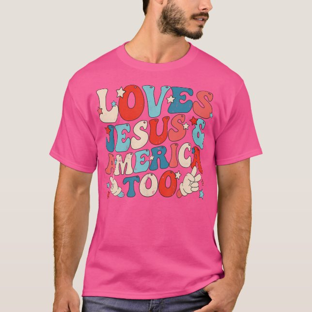 Loves Jesus And America Too Groovy 4Th Of July God T-Shirt (Front)