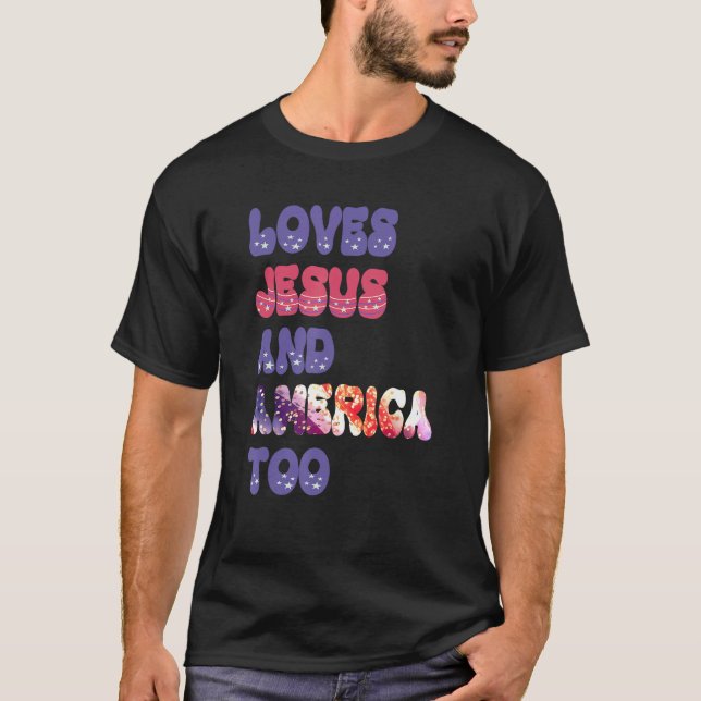 Loves Jesus and America Too Groovy Independence Da T-Shirt (Front)