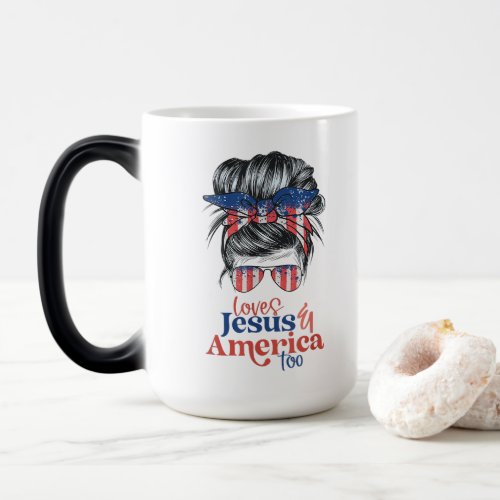 Loves Jesus And America Too Messy Bun Christian Magic Mug