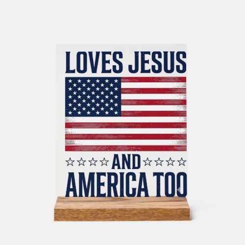 Loves Jesus And America Too Patriotic Christian Sh Acrylic Sign