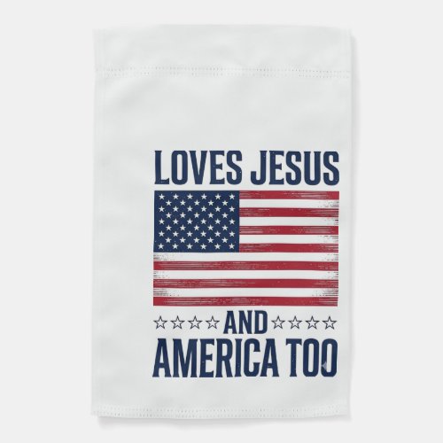 Loves Jesus And America Too Patriotic Christian Sh Garden Flag