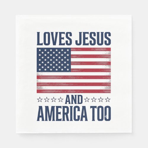 Loves Jesus And America Too Patriotic Christian Sh Napkins
