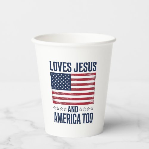 Loves Jesus And America Too Patriotic Christian Sh Paper Cups